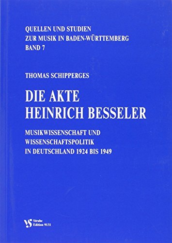 9783899120875: Die Akte Heinrich Besseler: Musikwissenschaft und Wissenschaftspolitik in Deutschland 1924 bis 1949