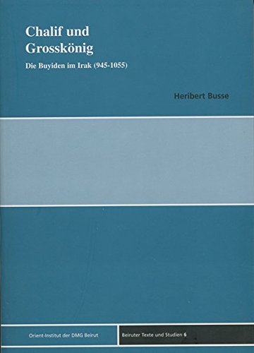 9783899130058: Chalif Und Grosskonig: Die Buyiden Im Iraq 945-1055: 6 (Beiruter Texte Und Studien)