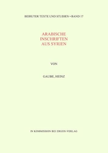 Stock image for Arabische Inschriften Aus Syrien Gaube, Heinz for sale by Librairie Parrsia