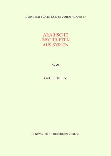 9783899130157: Arabische Inschriften Aus Syrien (Beiruter Texte Und Studien) (German Edition)