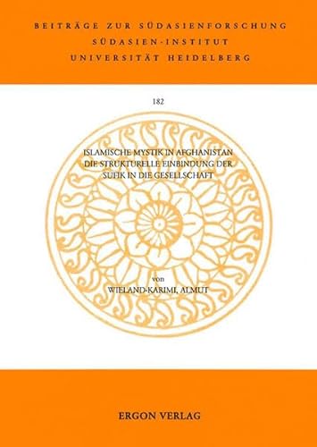 9783899132069: Islamische Mystik in Afghanistan: Die Strukturelle Einbindung Der Sufik in Die Gesellschaft (Beitrage Zur Sudasienforschung) (German Edition)