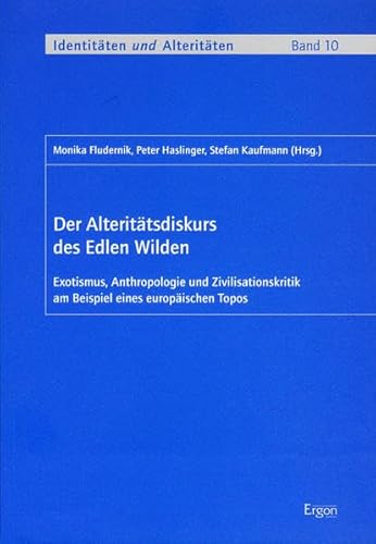 Der Alteritätsdiskurs des edlen Wilden. Exotismus, Anthropologie und Zivilisationskritik am Beispiel eines europäischen Topos. - Fludernik, Monika [Hrsg.].