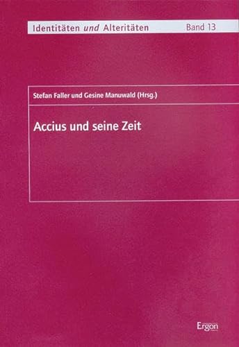 Stock image for Accius und seine Zeit (Identitten und Alteritten / (Sonderforschungsbereich 541)) for sale by medimops