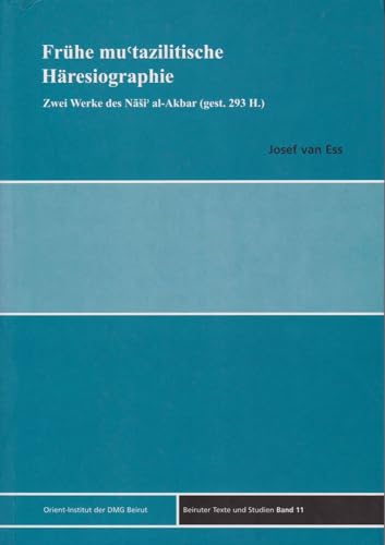 Frühe mutazilitische Häresiographie. Zwei Werke des Nasi' al-Akbar (gest. 293 H.). Beiruter Texte und Studien ; Band 11. - Ess, Josef van (Hg.)