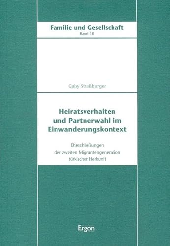 Imagen de archivo de Heiratsverhalten und Partnerwahl im Einwanderungskontext: Eheschlieungen der zweiten Migrantengeneration trkischer Herkunft a la venta por medimops