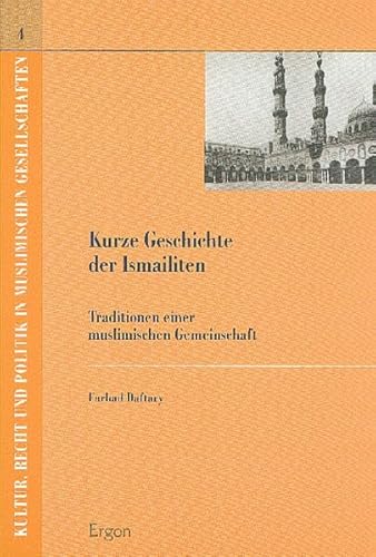 Kurze Geschichte der Ismailiten. Traditionen einer muslimischen Gemeinschaft. - Daftary, Farhad