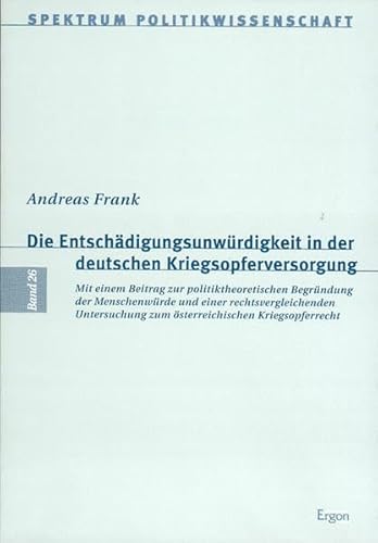 9783899132984: Die Entschadigungsunwurdigkeit in Der Deutschen Kriegsopferversorgung: Mit Einem Beitrag Zur Politiktheoretischen Begrundung Der Menschenwurde