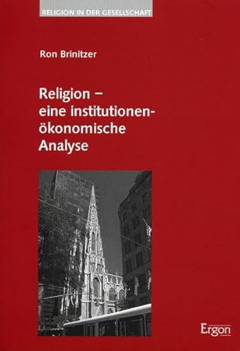 9783899132991: Religion: Eine Institutionenokonomische Analyse: 14 (Religion in der Gesellschaft)