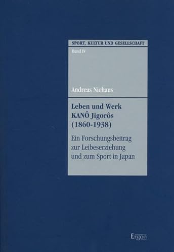 Leben und Werk Kano Jigoros (1860-1938). - NIEHAUS, Andreas.