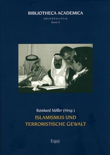 9783899133653: Islamismus Und Terroristische Gewalt: 8 (Bibliotheca Academica - Reihe Orientalistik)