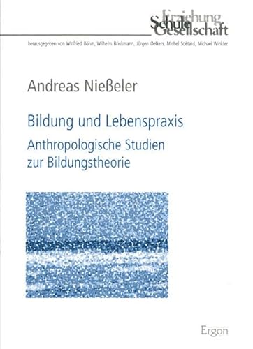 Stock image for Bildung Und Lebenspraxis: Anthropologische Studien Zur Bildungstheorie for sale by Revaluation Books