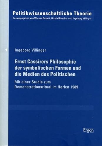 Beispielbild fr Ernst Cassirers Philosophie der symbolischen Formen und die Medien des Politischen. mit einer Studie zum Demonstrationsritual im Herbst 1989, zum Verkauf von modernes antiquariat f. wiss. literatur