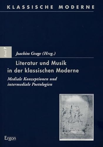 Stock image for Literatur und Musik in der klassischen Moderne. Mediale Konzeptionen und intermediale Poetologien (Klassische Moderne Band 7). for sale by ACADEMIA Antiquariat an der Universitt