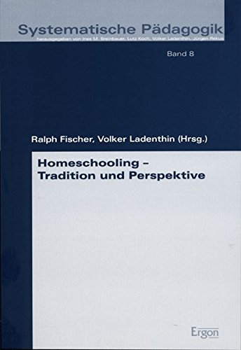 Homeschooling, Tradition und Perspektive - Ralph Fischer