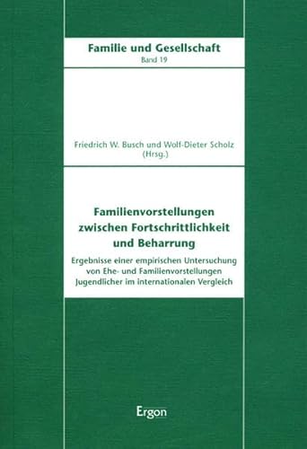 Imagen de archivo de Familienvorstellungen zwischen Fortschrittlichkeit und Beharrung: Ergebnisse einer empirischen Untersuchung von Ehe- und Familienvorstellungen . Vergleich (Familie und Gesellschaft, Band 19) a la venta por medimops