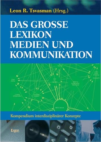 Das grosse Lexikon Medien und Kommunikation. Kompendium interdisziplinärer Konzepte. - Tsvasman, Leon R. (Hg.)