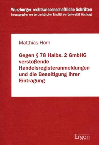 Beispielbild fr Gegen Par.78 Halbs.2 GmbHG verstoende Handelsregisteranmeldungen und die Beseitigung ihrer Eintragung. zum Verkauf von Roland Antiquariat UG haftungsbeschrnkt