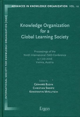 9783899135237: Knowledge Organization for a Global Learning Society: Proceedings of the Ninth International ISKO Conference, 4-7 July 2006, Vienna, Austria: 10