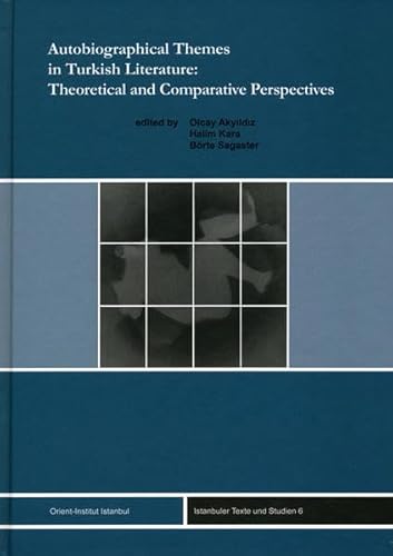 9783899135374: Autobiographical Themes in Turkish Literature: Theoretical and Comparative Perspectives: 6 (Istanbuler Texte Und Studien)