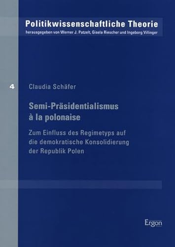 9783899136265: Semi-Prasidentialismus a la Polonaise: Zum Einfluss Des Regimetyps Auf Die Demokratische Konsolidierung Der Republik Polen (Politikwissenschaftliche Theorie) (German Edition)