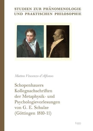 9783899136579: Schopenhauers Kollegnachschriften Der Metaphysik Und Psychologievorlesungen Von G. E. Schulze - Gottingen, 1810-11 (Studien Zur Phanomenologie Und Praktischen Philosophie)