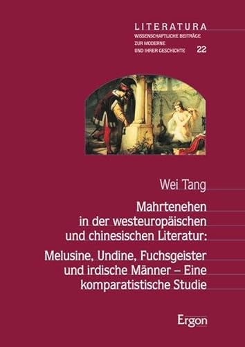 9783899136876: Mahrtenehen in Der Westeuropaischen Und Chinesischen Literatur: Melusine, Undine, Fuchsgeister Und Irdische Manner - Eine Komparatistische Studie (Literatura)