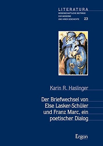 Der Briefwechsel von Else Lasker-Schüler und Franz Marc: Ein poetischer Dialog - Karin R. Haslinger