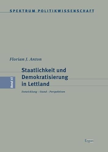 Stock image for Staatlichkeit und Demokratisierung in Lettland: Entwicklung ? Stand ? Perspektiven (Spektrum Politikwissenschaft, Band 41) for sale by medimops