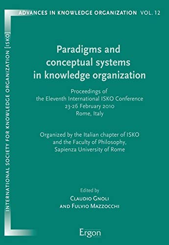 Stock image for Paradigms and conceptual systems in knowledge organization: Proceedings of the Eleventh International ISKO Conference 23-26 February 2010 Rome, Italy (Advances in Knowledge Organization) for sale by GF Books, Inc.