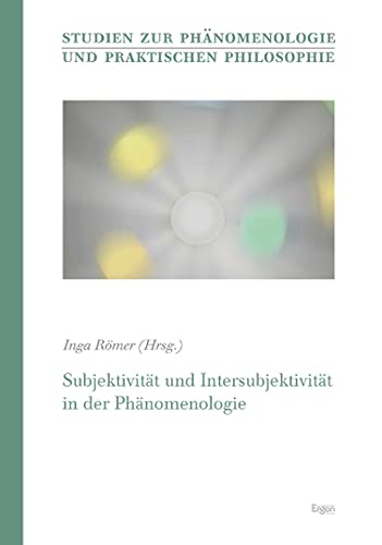 Subjektivität und Intersubjektivität in der Phänomenologie. Studien zur Phänomenologie und praktischen Philosophie, Band 24. - Römer, Inga (Hrsg.)