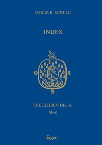 Index. Die Lehren des A. M - Z. Zusammengestellt und bearbeitet von Birgitta Karle-Gerabek unter Mitarbeit von Annelis Bergmaier. - Schlag, Oskar R.