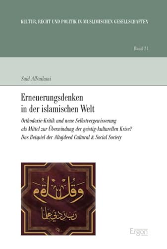 9783899138603: Erneuerungsdenken in Der Islamischen Welt: Orthodoxie-kritik Und Neue Selbstvergewisserung Als Mittel Zur Uberwindung Der Geistig-kulturellen Krise? ... Der Altajdeed Cultural & Social Society