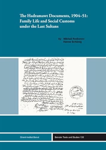 9783899138818: The Hadramawt Documents, 1904-51: Family Life and Social Customs Under the Last Sultans: 130 (Beiruter Texte Und Studien)