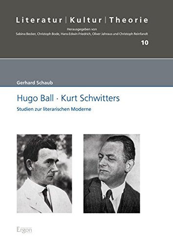 Stock image for Hugo Ball - Kurt Schwitters: Studien zur literarischen Moderne. (Literatur - Kultur - Theorie, Band 10) for sale by Antiquariat  >Im Autorenregister<