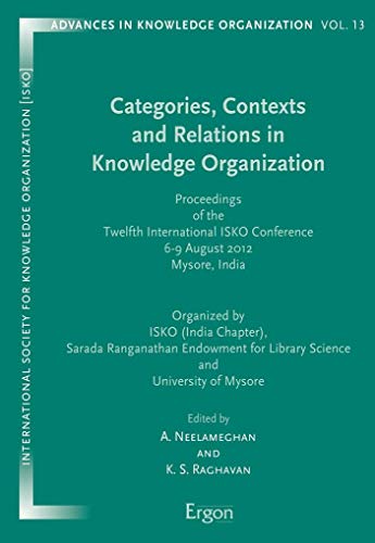 9783899139020: Categories, Contexts and Relations in Knowledge Organization: Proceedings of the Twelfth International ISKO Conference 6-9 August 2012 Mysore, India: 13 (Advances in Knowledge Organization)