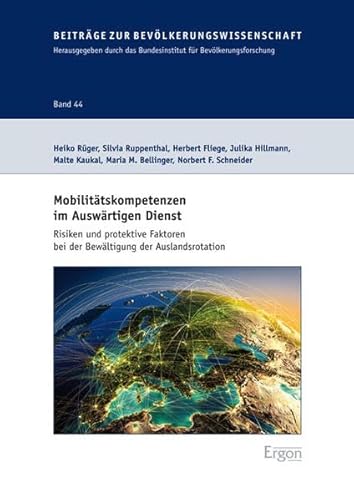 Beispielbild fr Mobilittskompetenzen im Auswrtigen Dienst: Risiken und protektive Faktoren bei der Bewltigung der Auslandsrotation (Beitrge zur Bevlkerungswissenschaft, Band 44) zum Verkauf von Antiquariat Armebooks