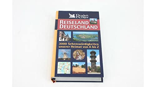 Reiseland Deutschland. 3000 Sehenswürdigkeiten unserer Heimat von A-Z