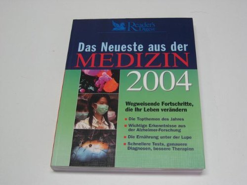 Beispielbild fr Das Neueste aus der Medizin 2004 - Wegweisende Fortschritte die ihr Leben verndern zum Verkauf von Sammlerantiquariat