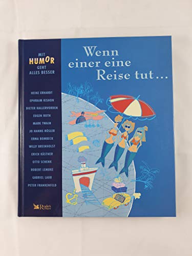 Mit Humor geht alles besser: Wenn einer eine Reise tut . - Wenn einer eine Reise tut .