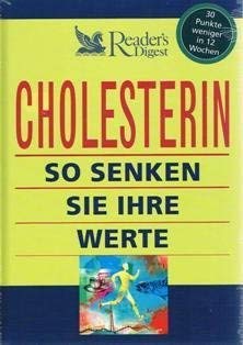 Cholesterin : so senken Sie Ihre Werte ; [30 Punkte weniger in 12 Wochen]. [Übers.: Ulrike Kretsc...