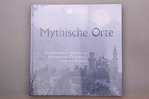 Mythische Orte : geheimnisvolle Stätten in Deutschland, Österreich und der Schweiz. Text von Iris...