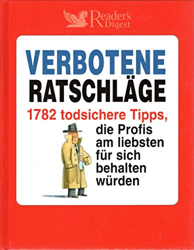 Stock image for Verbotene Ratschlge: 1782 todsichere Tipps, die Profis am liebsten fr sich behalten wrden for sale by medimops