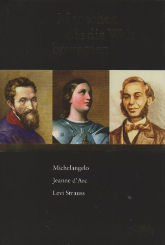 9783899155051: Menschen, die die Welt bewegten: Michelangelo/Jeanne dArc/Die Levi-Strauss-Saga - bk1710