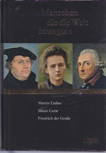 Beispielbild fr Menschen die die Welt bewegten Martin Luther Marie Curie Friedrich der Groe(Gebundene Ausgabe) (Menschen die die Welt bewegten) zum Verkauf von medimops