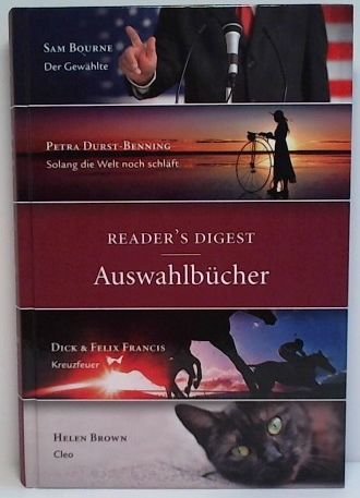 Beispielbild fr Sam Bourne: Der Gewhlte / Petra Durst-Benning: Solange die Welt noch schlft / Dick & Felix Francis: Kreuzfeuer / Helen Brown: Cleo. - (=Readers Digest Auswahlbcher, Nr. 3009). zum Verkauf von BOUQUINIST