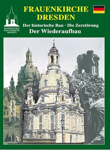 Beispielbild fr Frauenkirche Dresden. Der historische Bau - Die Zerstrung - Der Wiederaufbau zum Verkauf von Hylaila - Online-Antiquariat