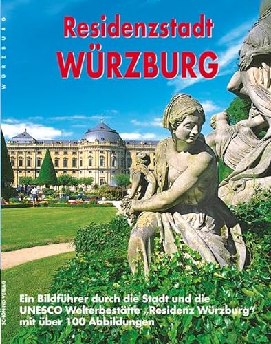 Beispielbild fr Residenzstadt Wrzburg: Ein Bildfhrer durch die Stadt und die UNESCO Welterbesttte ,,Residenz Wrzburg'' zum Verkauf von medimops