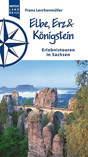 Beispielbild fr Elbe, Erz und Knigstein: Erlebnistouren in Sachsen zum Verkauf von medimops