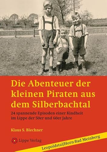 Beispielbild fr Die Abenteuer der kleinen Piraten aus dem Silberbachtal: 24 spannende Episoden einer Kindheit im Lippe der 50er und 60er Jahre zum Verkauf von medimops