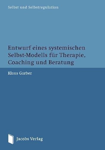 Stock image for Entwurf eines systemischen Selbst-Modells für Therapie, Coaching und Beratung for sale by WorldofBooks